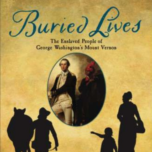 Buried Lives: The Enslaved People of George Washington's Mount Vernon Book Cover Image.